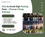 How to Avoid High Parking Fees – Choose Cheap Parking! How to Avoid High Parking Fees – Choose Cheap Parking!