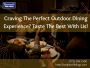 Craving The Perfect Outdoor Dining Experience? Taste The Bes