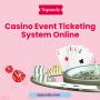 Casino Event Ticketing System Online - Yapsody