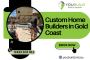 Custom Home Builders Gold Coast | Luxury Homes & Functional