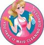 You have it Maid Cleaning Services LTD