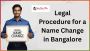 What Is the Legal Procedure for a Name Change in Bangalore? 