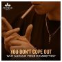 You Dont Cope Out Why Should Your Cigarettes