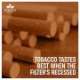  Tobacco Tastes Best When The Filters Recessed
